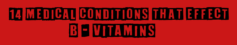 The Top 14 Medical Ailments Requiring B-Vitamin Injections